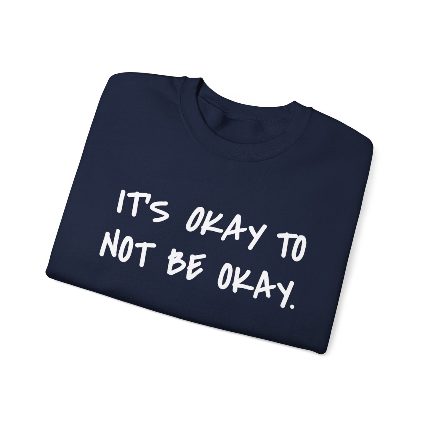 Its Okay To Not Be Okay Unisex Sweatshirt