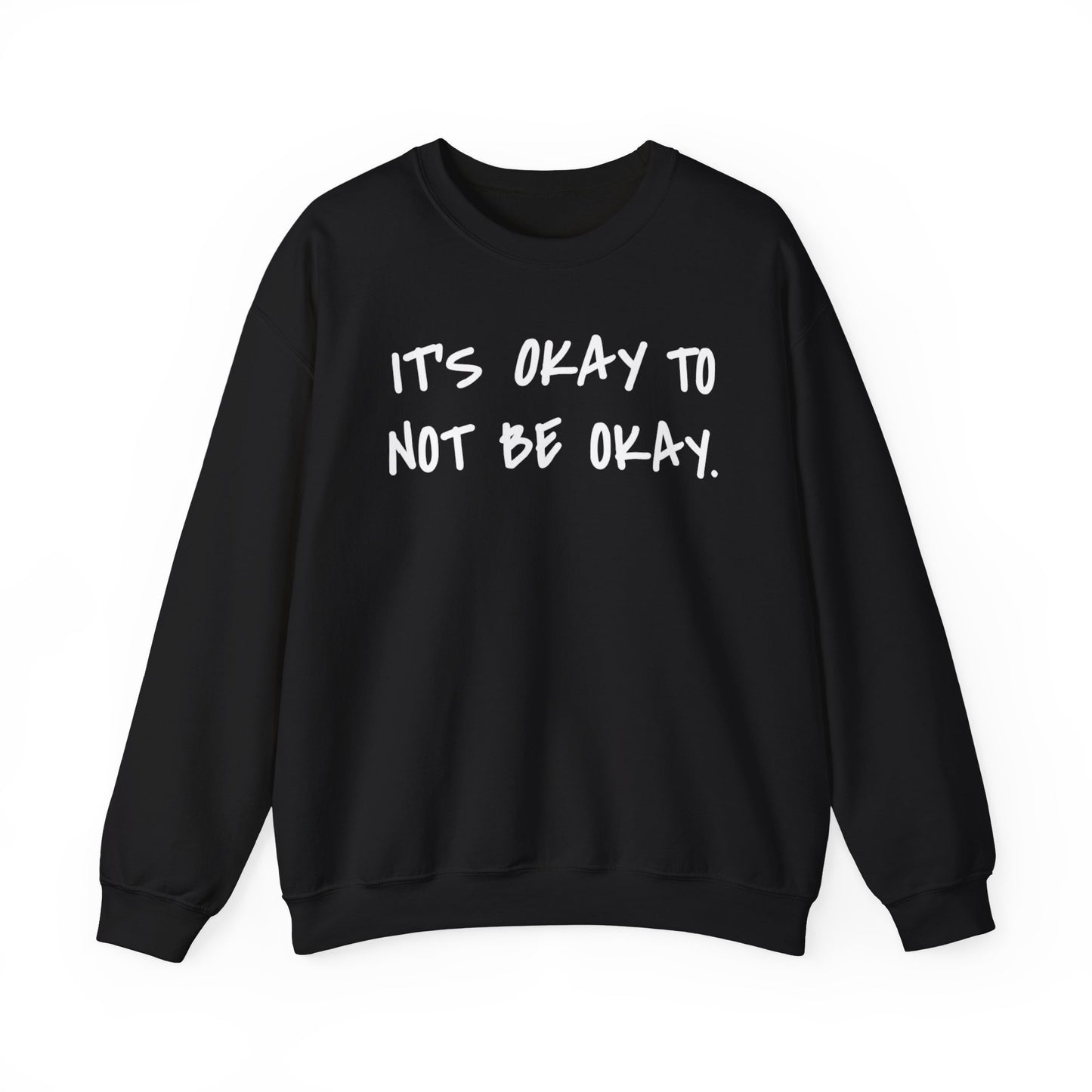 Its Okay To Not Be Okay Unisex Sweatshirt