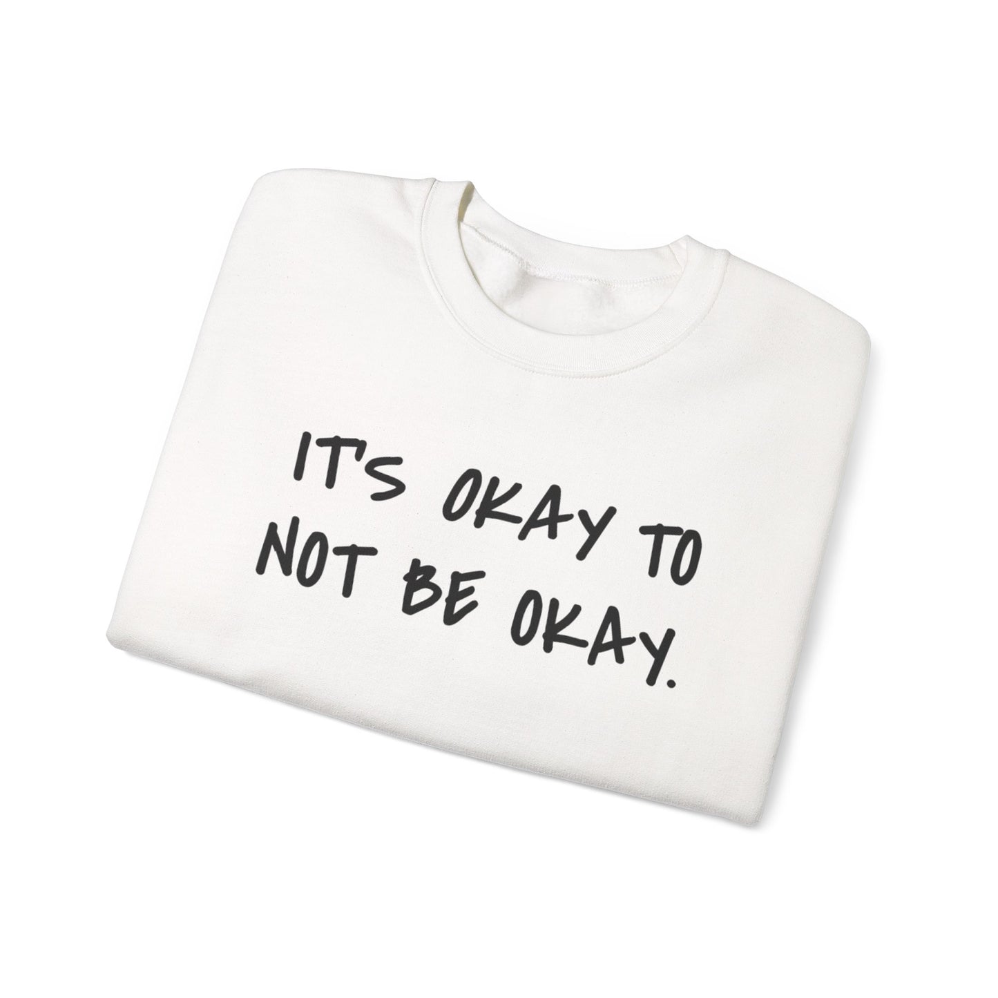 Its Okay To Not Be Okay Unisex Sweatshirt