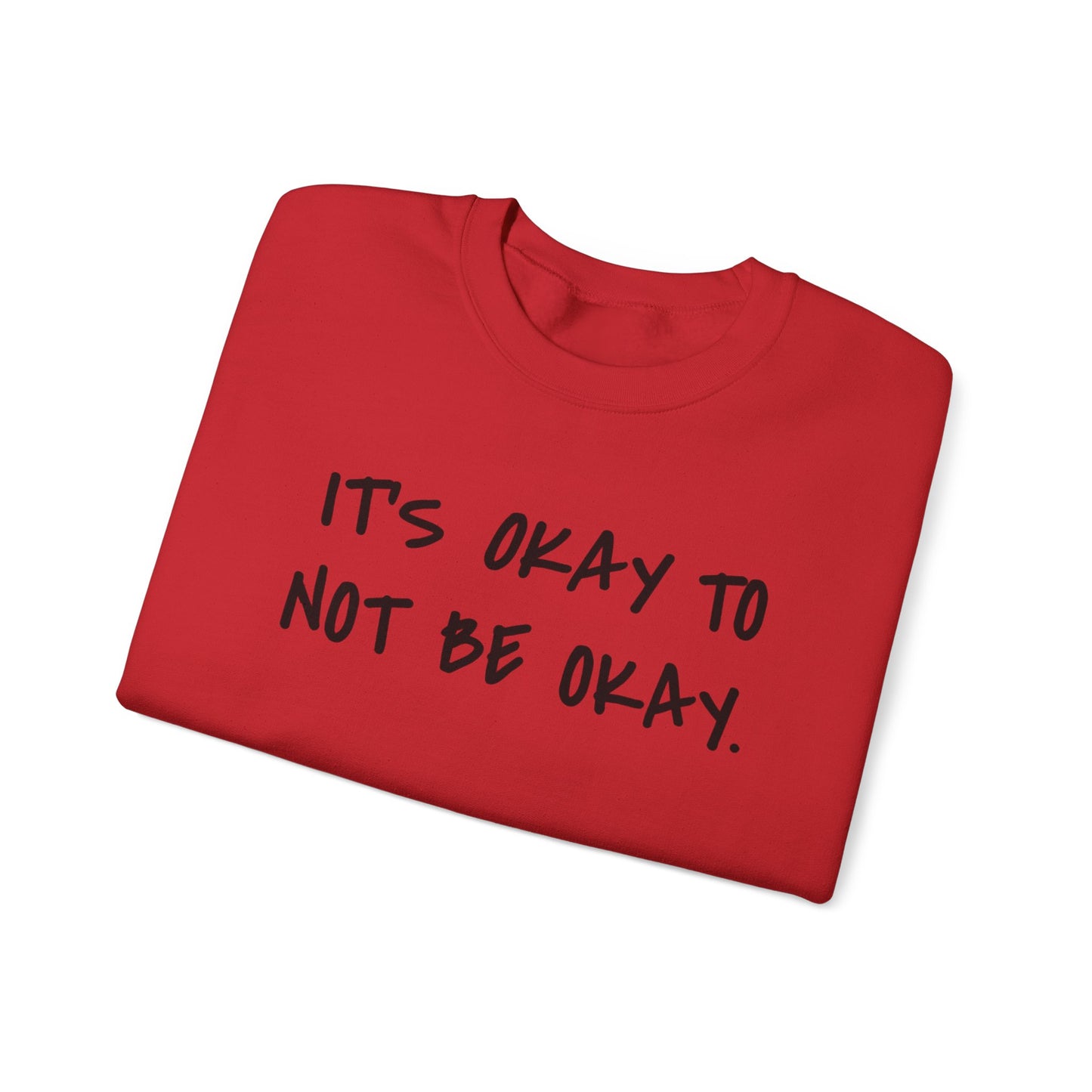 Its Okay To Not Be Okay Unisex Sweatshirt