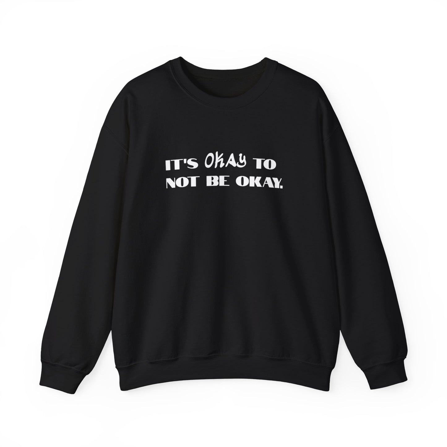 Its Okay To Not Be Okay Unisex Sweatshirt