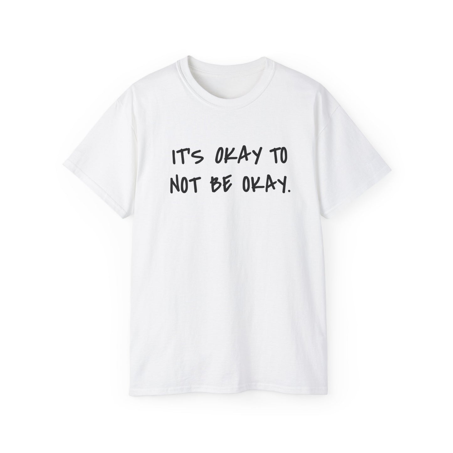 It's Okay To Not Be Okay Unisex Ultra Cotton Tee