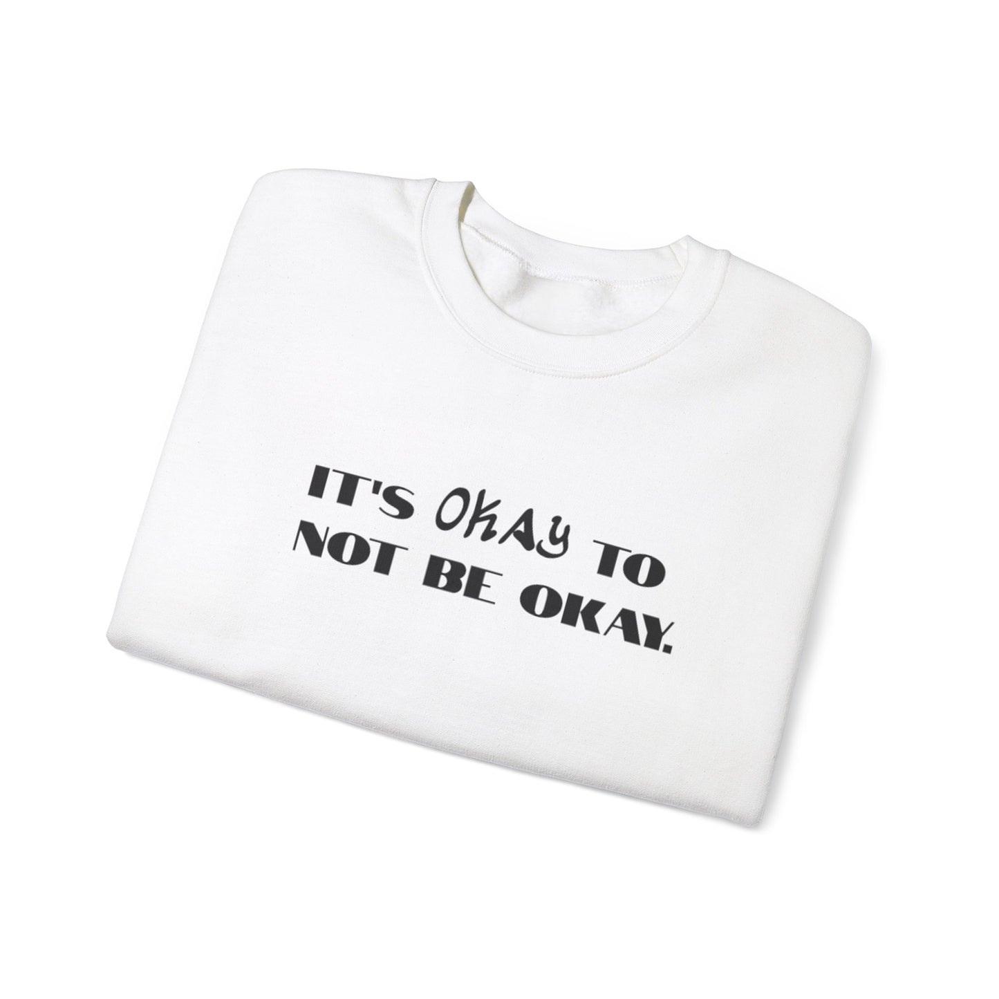 Its Okay To Not Be Okay Unisex Sweatshirt