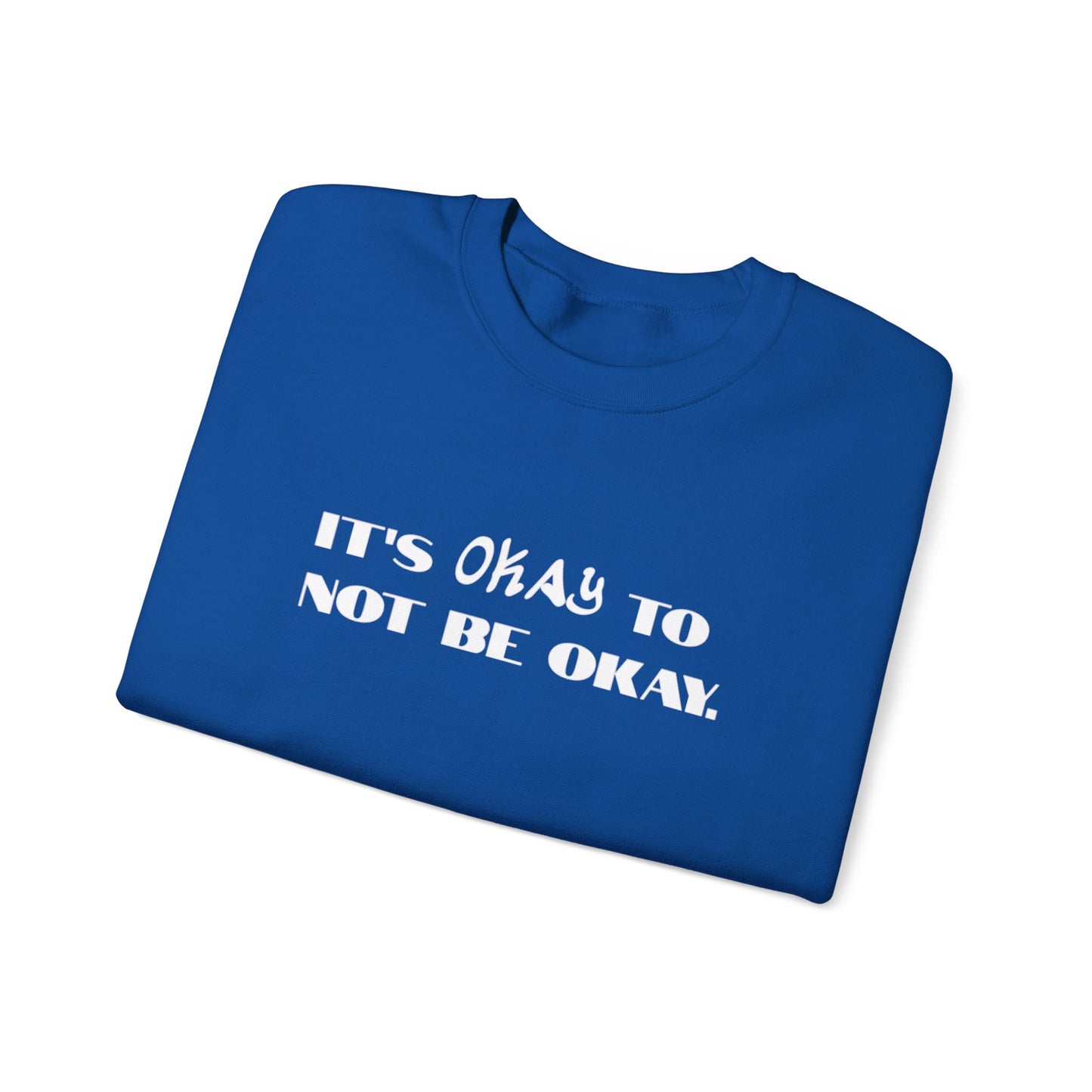 Its Okay To Not Be Okay Unisex Sweatshirt