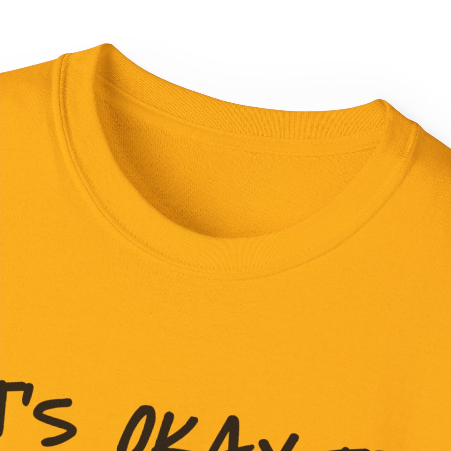 It's Okay To Not Be Okay Unisex Ultra Cotton Tee