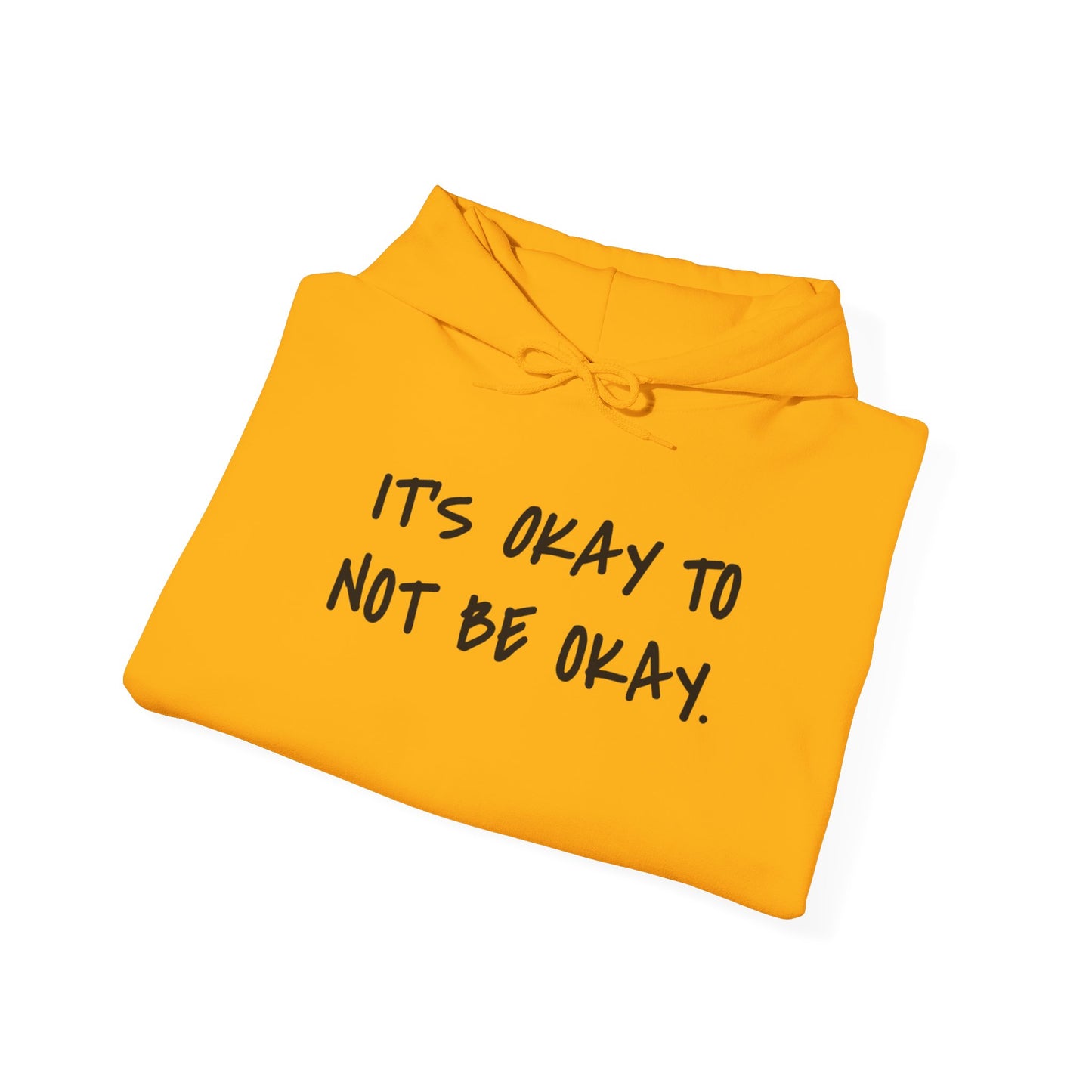 It's Okay To Not Be Okay Unisex Hoodie