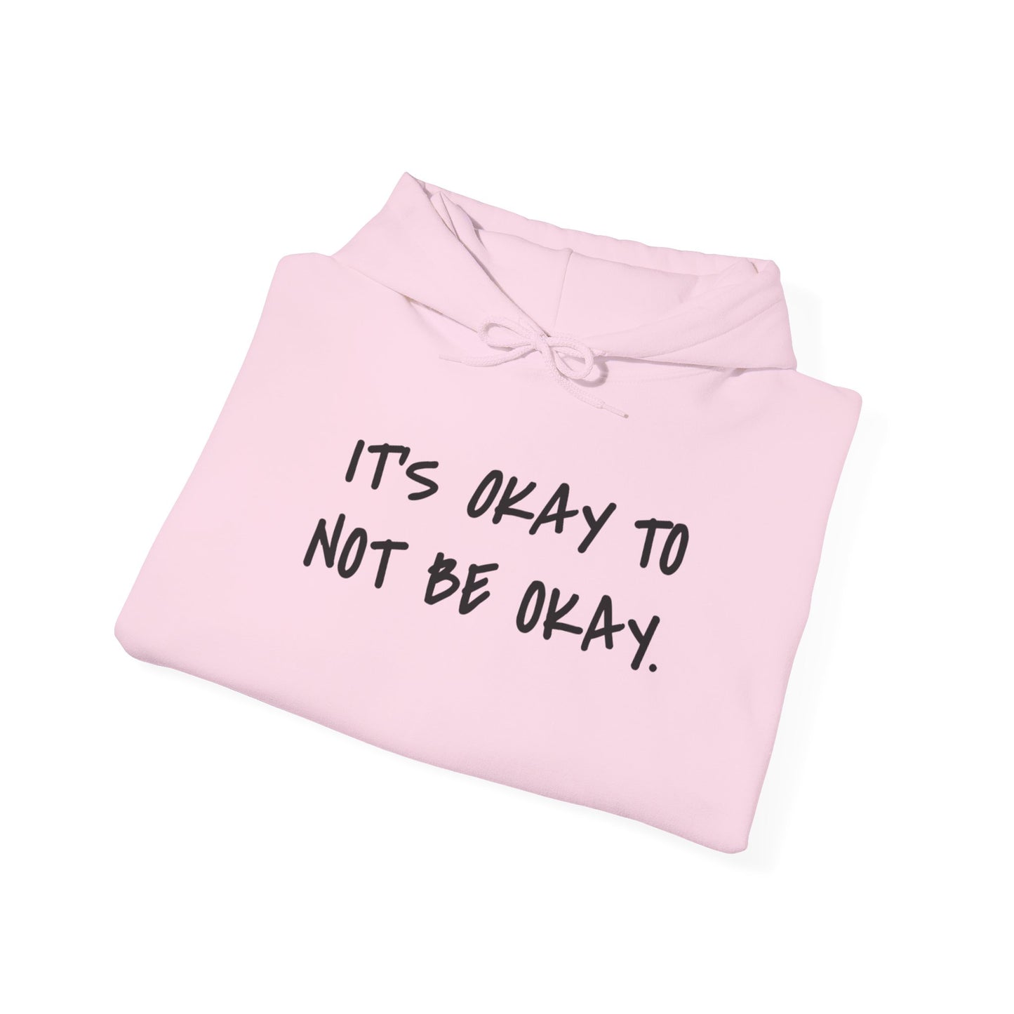 It's Okay To Not Be Okay Unisex Hoodie