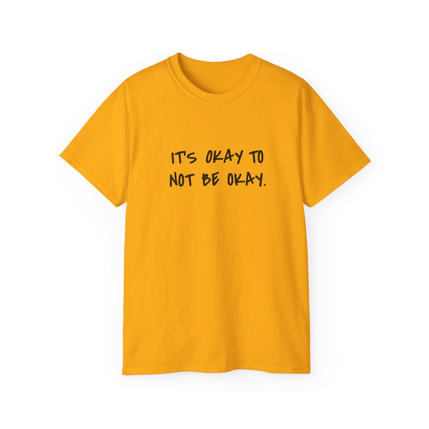 It's Okay To Not Be Okay Unisex Ultra Cotton Tee