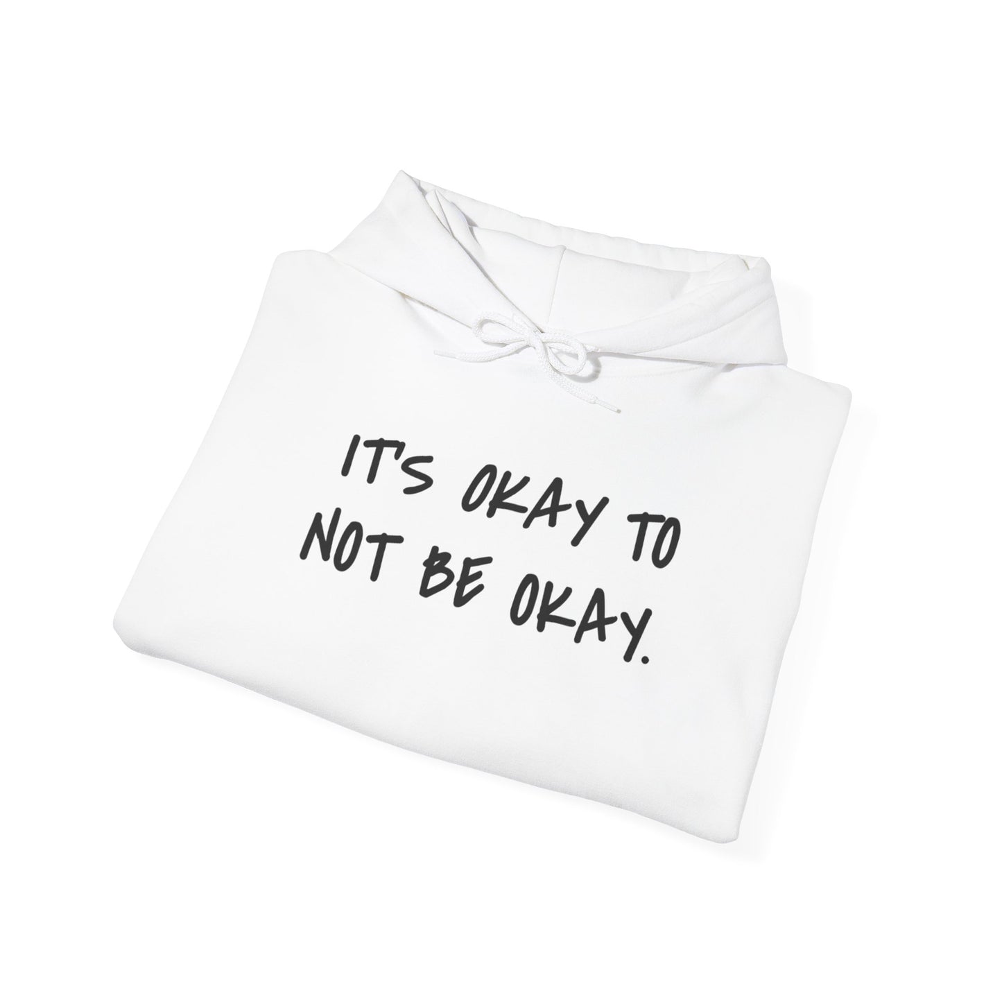 It's Okay To Not Be Okay Unisex Hoodie