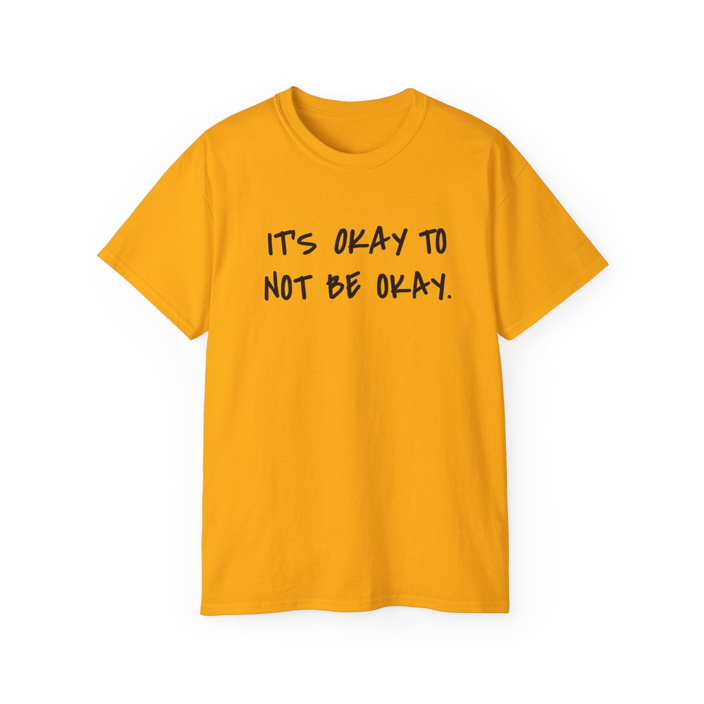 It's Okay To Not Be Okay Unisex Ultra Cotton Tee