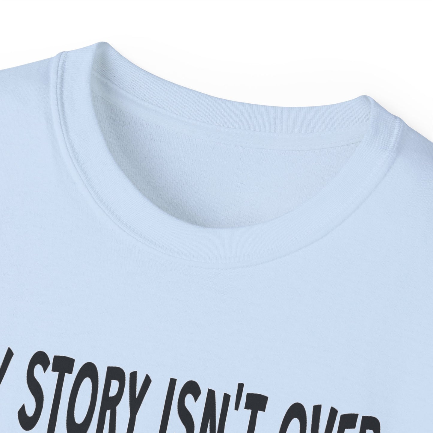 My Story Isn't Over Ultra Cotton Tee