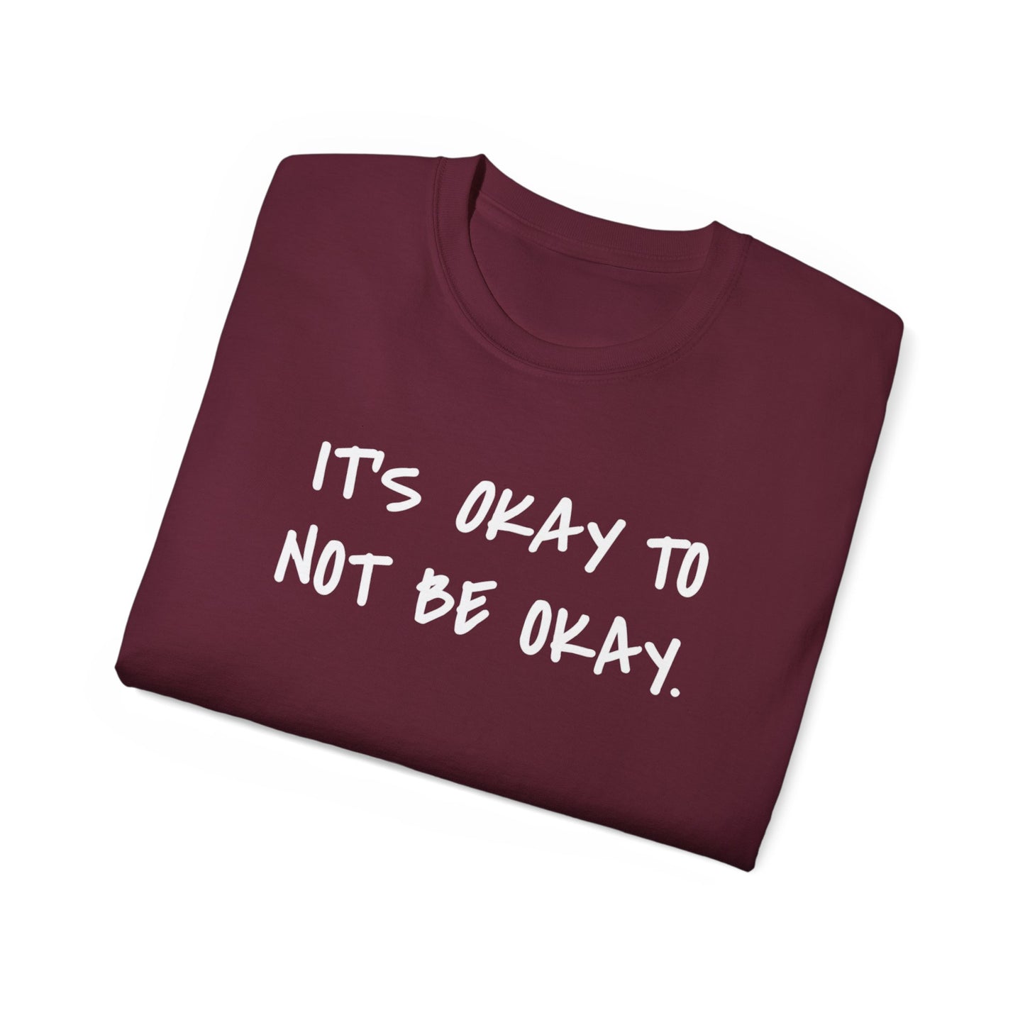 It's Okay To Not Be Okay Unisex Ultra Cotton Tee
