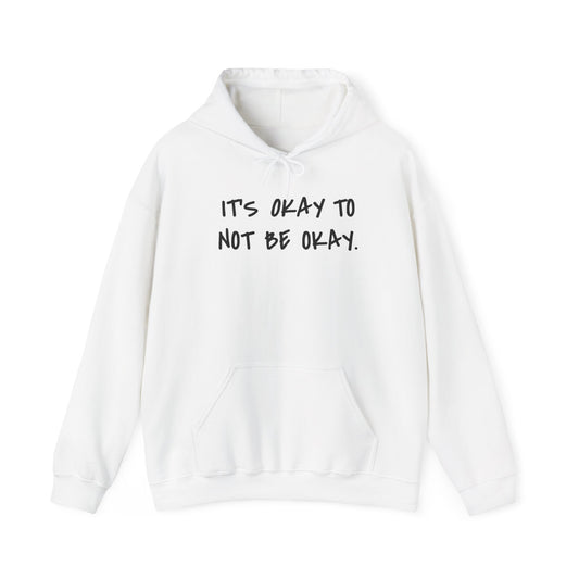 It's Okay To Not Be Okay Unisex Hoodie