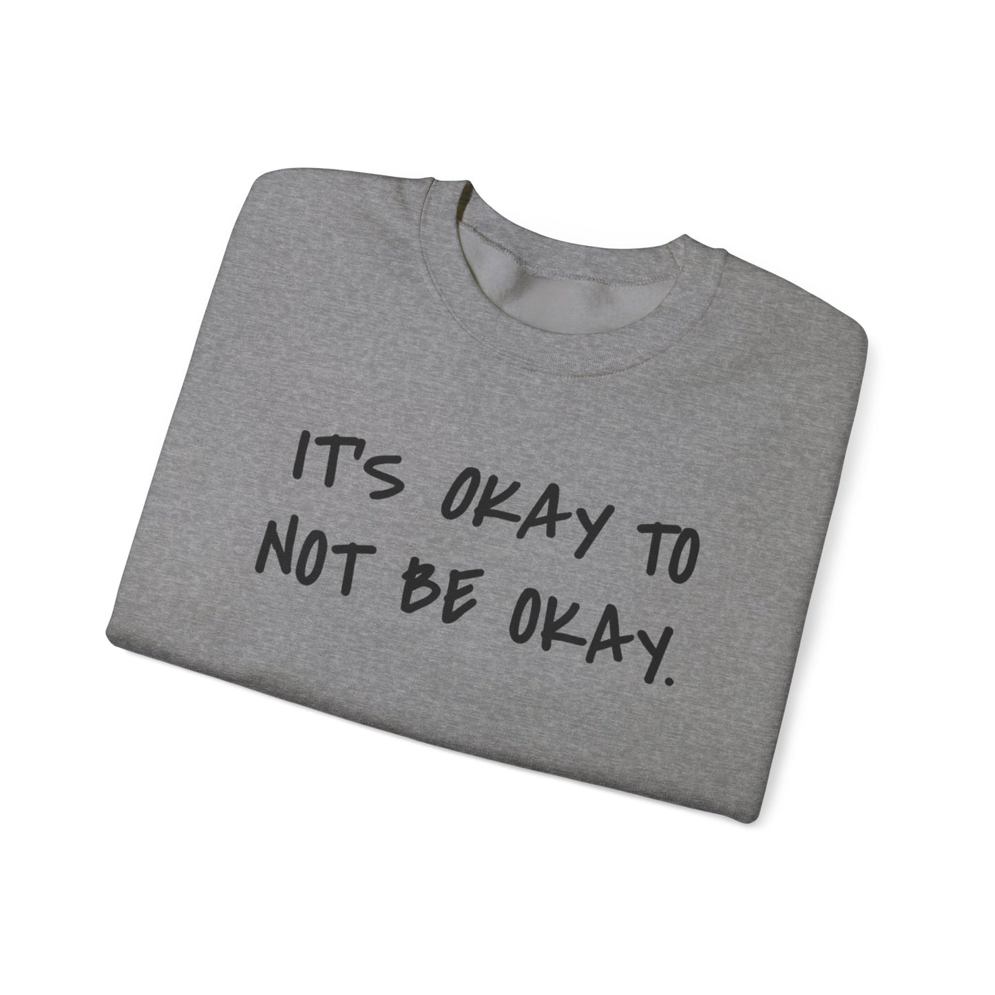 Its Okay To Not Be Okay Unisex Sweatshirt