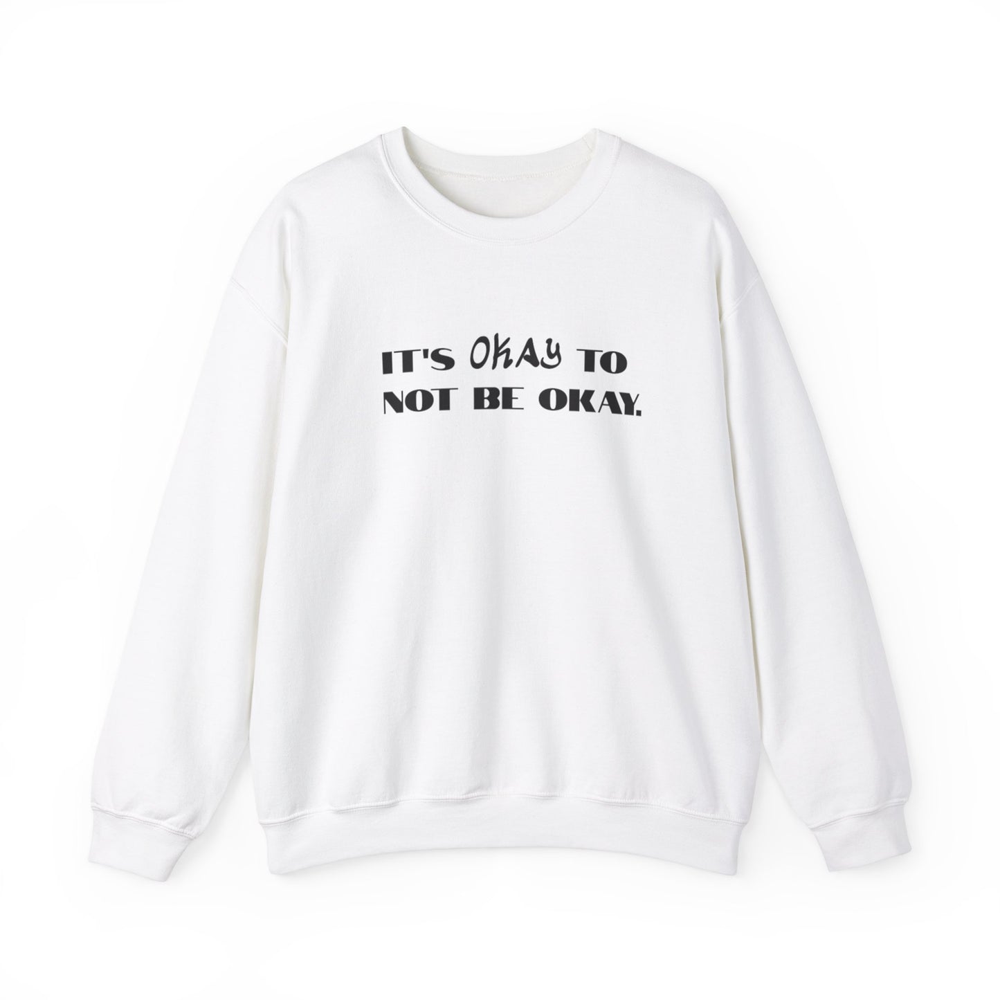 Its Okay To Not Be Okay Unisex Sweatshirt