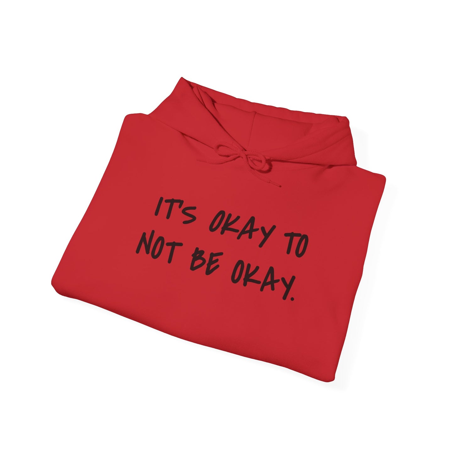 It's Okay To Not Be Okay Unisex Hoodie