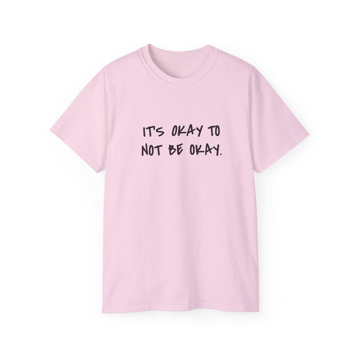 It's Okay To Not Be Okay Unisex Ultra Cotton Tee