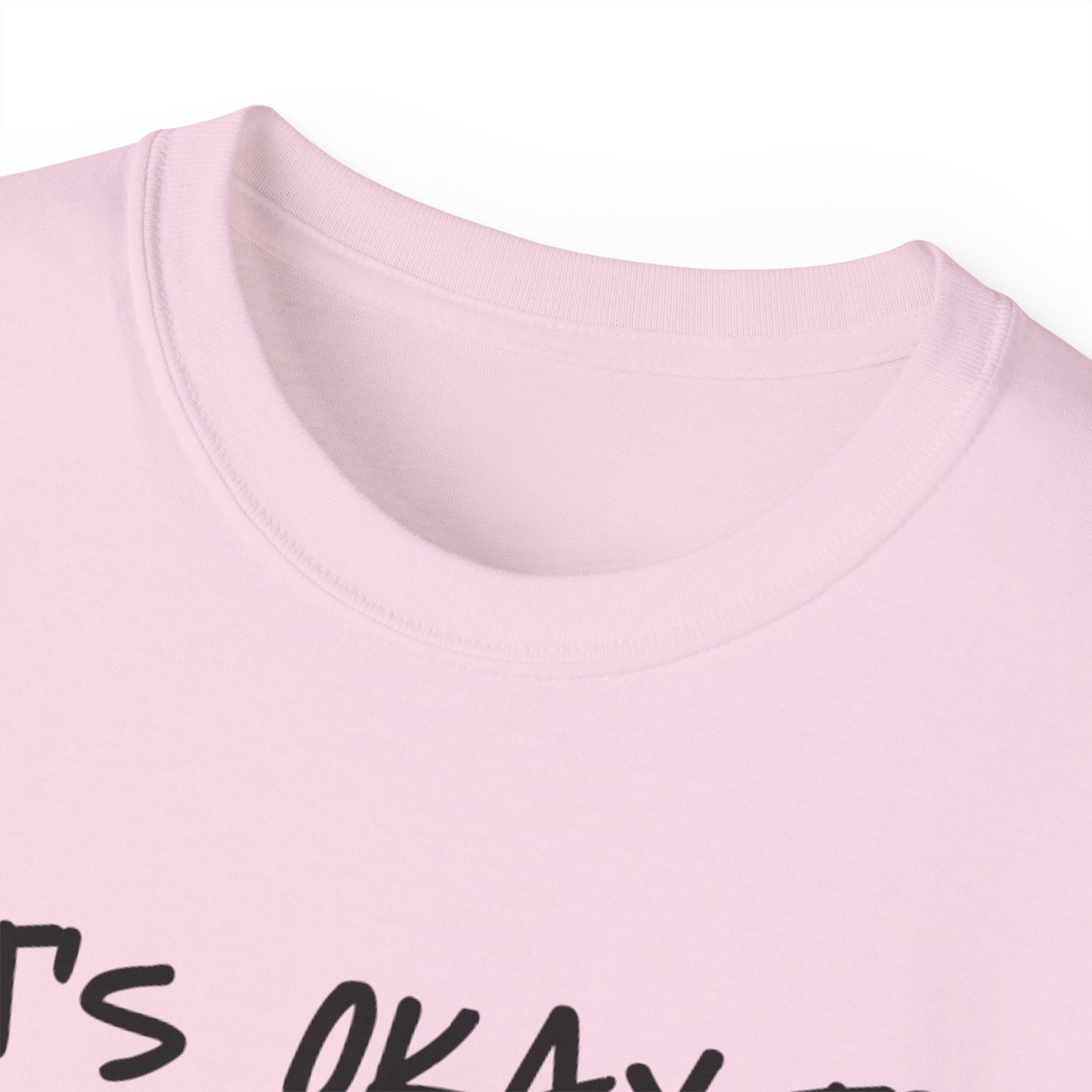 It's Okay To Not Be Okay Unisex Ultra Cotton Tee