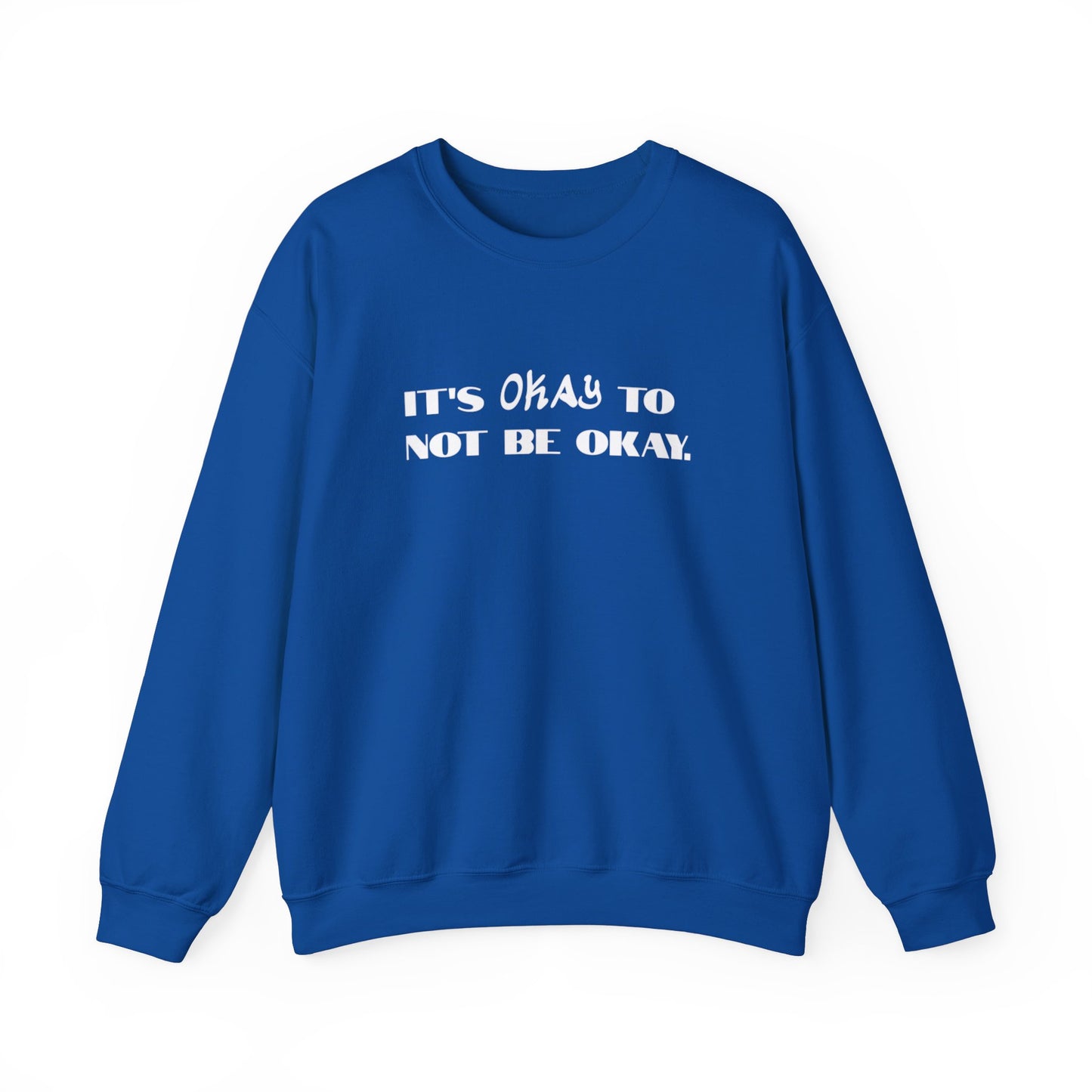 Its Okay To Not Be Okay Unisex Sweatshirt