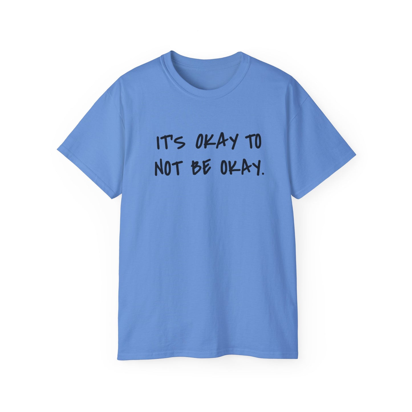 It's Okay To Not Be Okay Unisex Ultra Cotton Tee