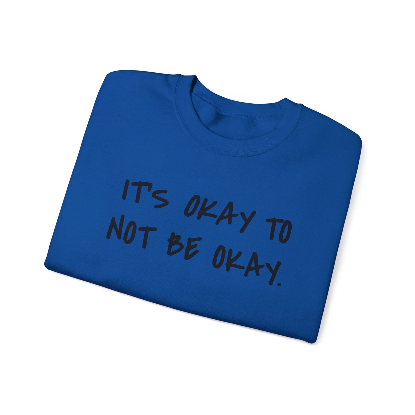 Its Okay To Not Be Okay Unisex Sweatshirt