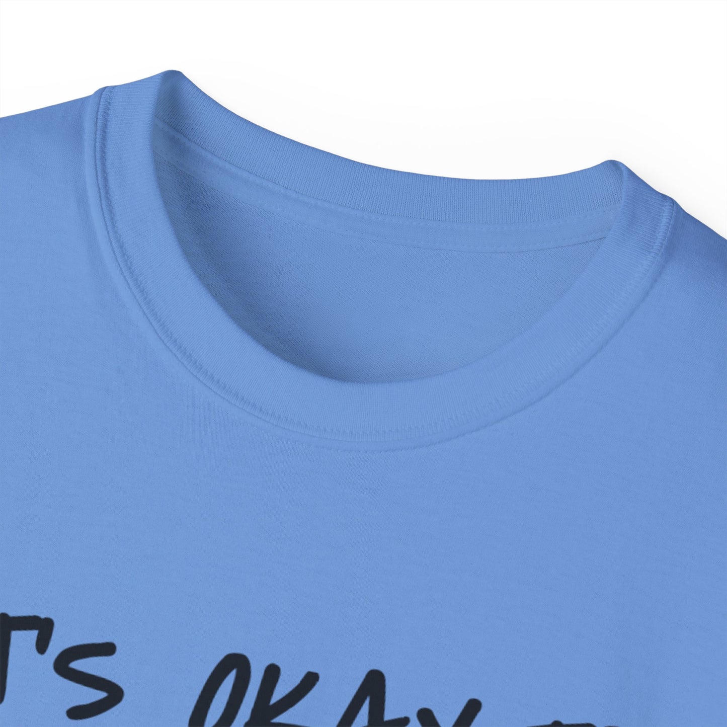 It's Okay To Not Be Okay Unisex Ultra Cotton Tee