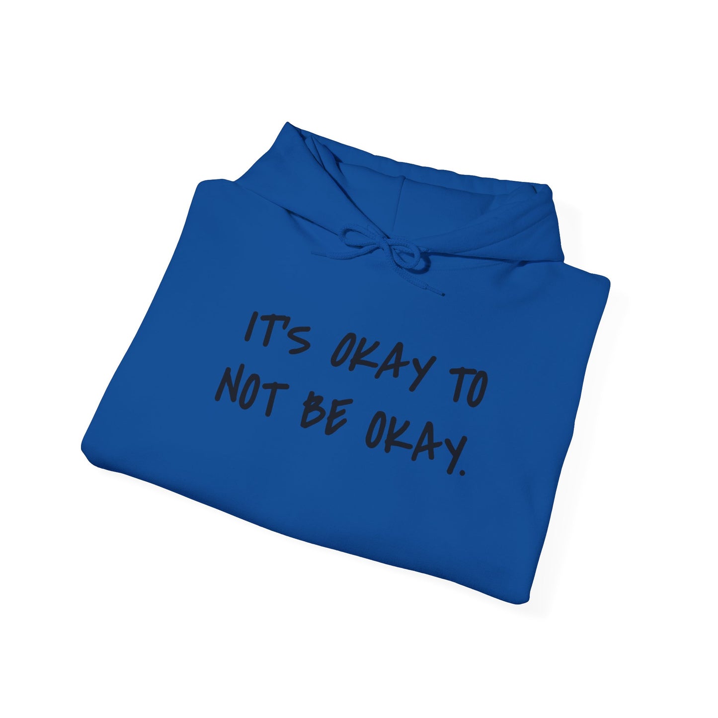 It's Okay To Not Be Okay Unisex Hoodie