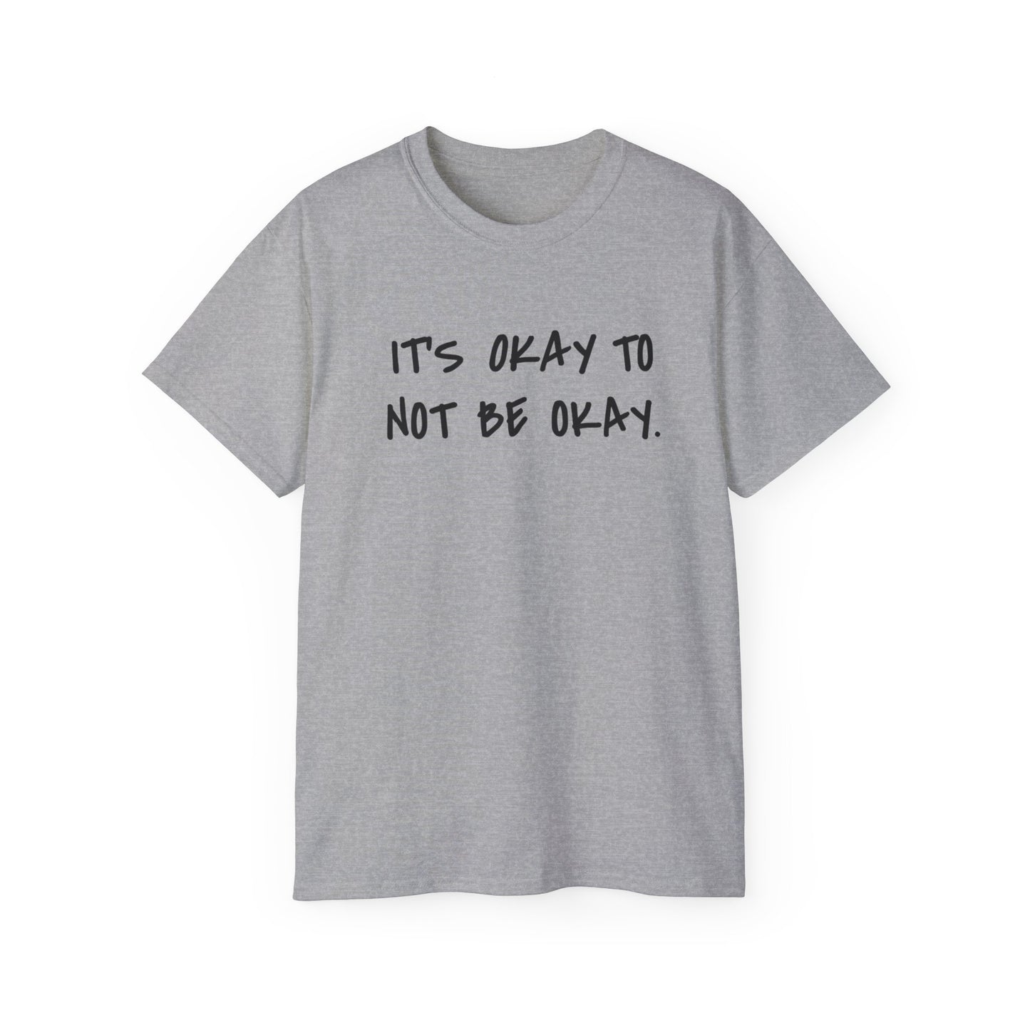 It's Okay To Not Be Okay Unisex Ultra Cotton Tee