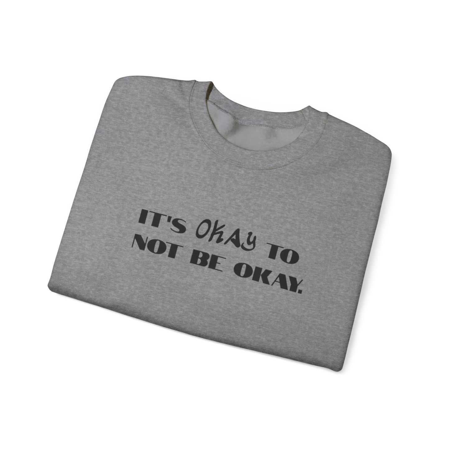 Its Okay To Not Be Okay Unisex Sweatshirt