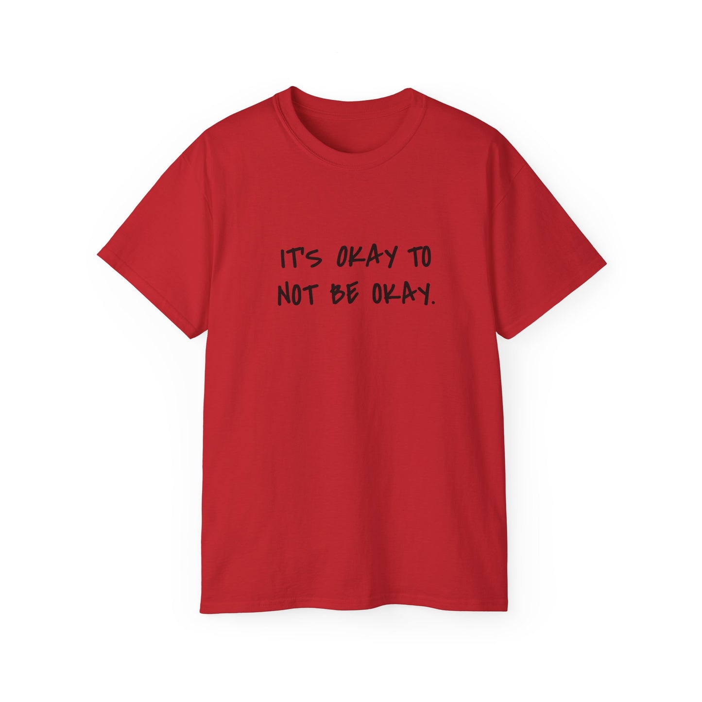 It's Okay To Not Be Okay Unisex Ultra Cotton Tee