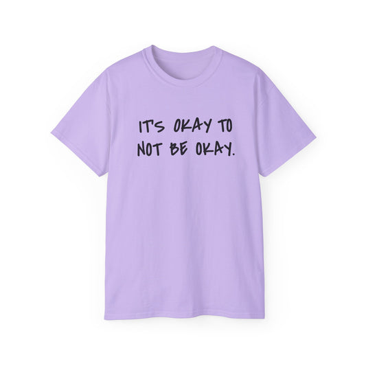It's Okay To Not Be Okay Unisex Ultra Cotton Tee
