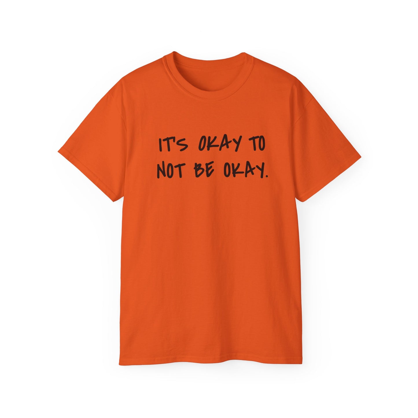 It's Okay To Not Be Okay Unisex Ultra Cotton Tee