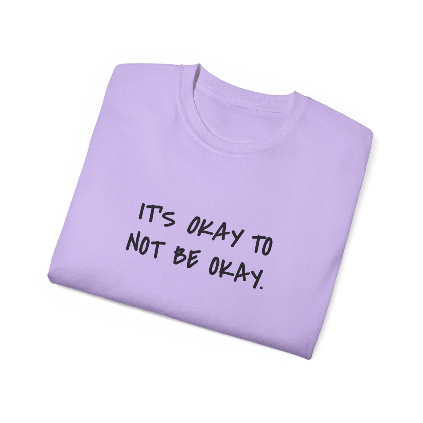 It's Okay To Not Be Okay Unisex Ultra Cotton Tee