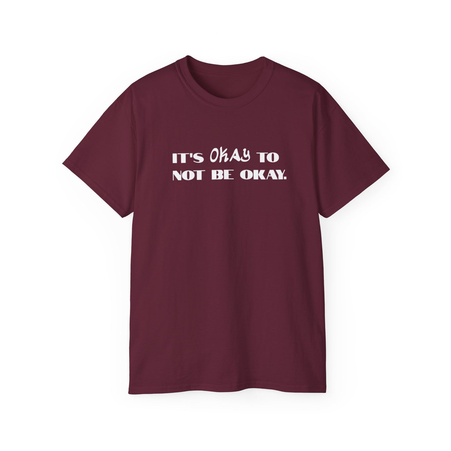 It's Okay To Not Be Okay Unisex Ultra Cotton Tee