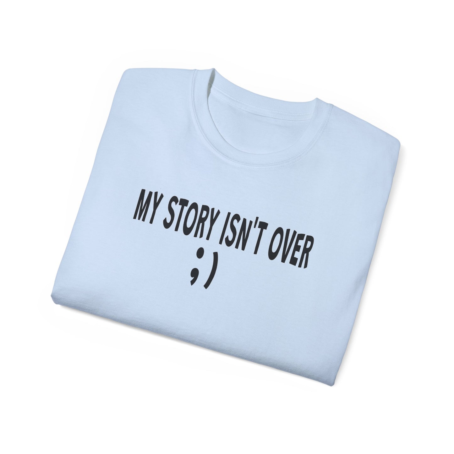 My Story Isn't Over Ultra Cotton Tee