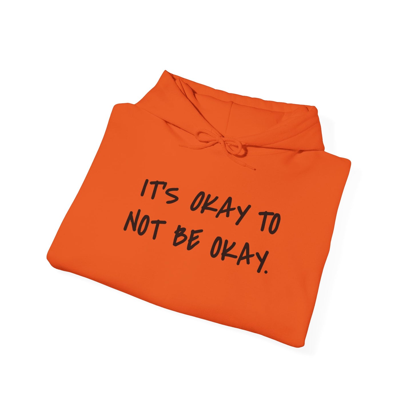 It's Okay To Not Be Okay Unisex Hoodie